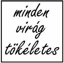 Minden virág tökéletes