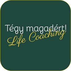 "Tégy magadért!" Life Coaching