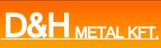 D&h Metal Kft
